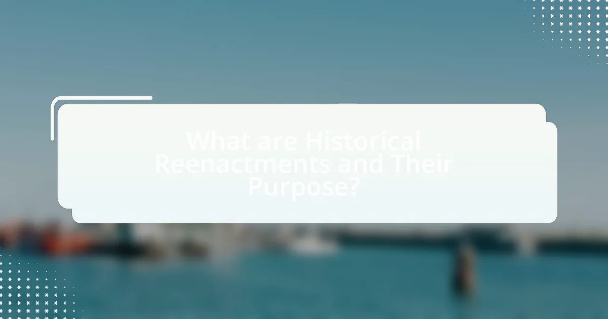 What are Historical Reenactments and Their Purpose?