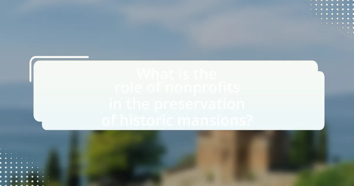 What is the role of nonprofits in the preservation of historic mansions?